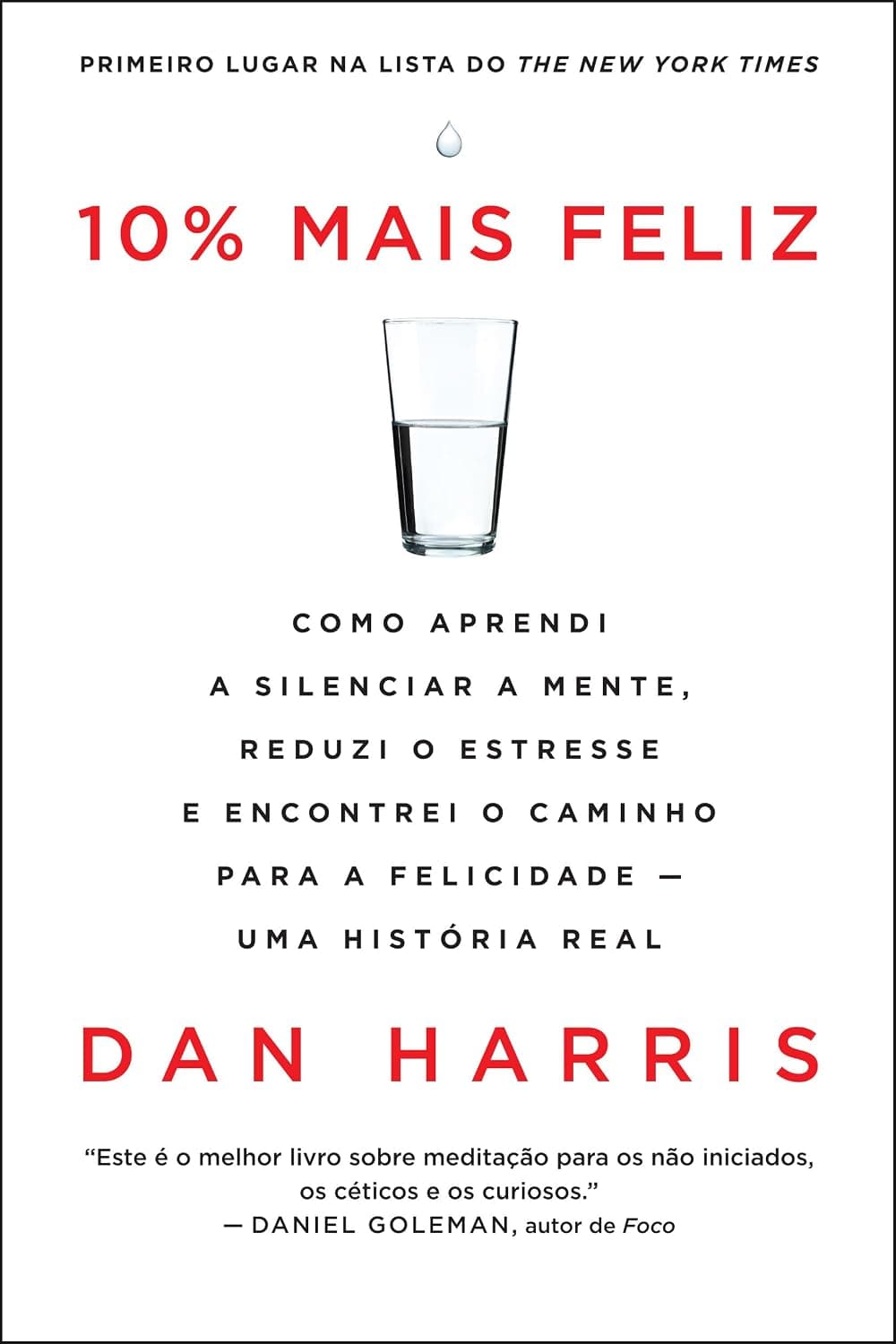 10% mais feliz: Como aprendi a silenciar a mente, reduzi o estresse e encontrei o caminho para a felicidade - Uma história real